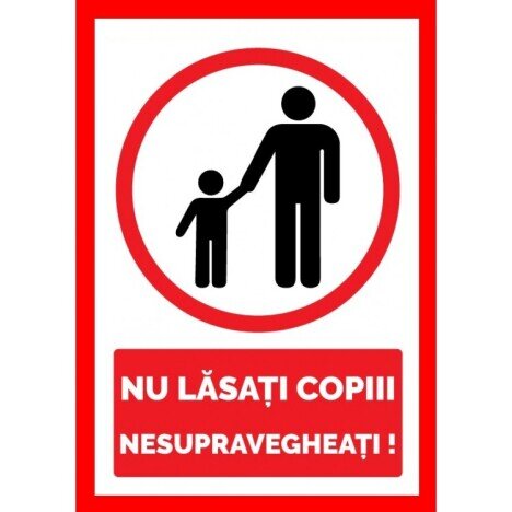 Placuta nu lasati copii nesupravegheati