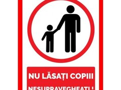 Placuta nu lasati copii nesupravegheati